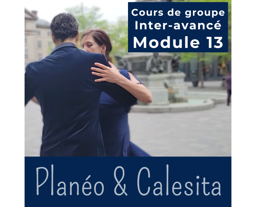 Cours de tango argentin - Module 13 PLANÉO & CALESITA